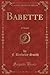 Babette (Classic Reprint) by F Berkeley Smith