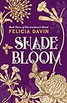 Shadebloom by Felicia Davin