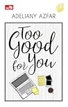 Too Good for You