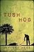 Tushhog by Jeffery Hess