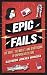 Epic Fails: The Edsel, the Mullet, and Other Icons of Unpopular Culture