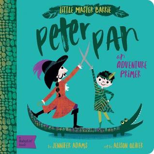 Little Master Barrie: Peter Pan, A BabyLit® Adventure Primer (Board book)