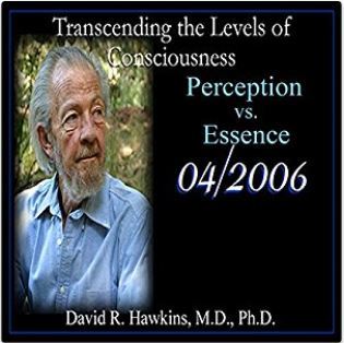 Transcending the Levels of Consciousness Series: Perception vs. Essence