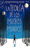 La teoría de los muchos mundos by Christopher Edge