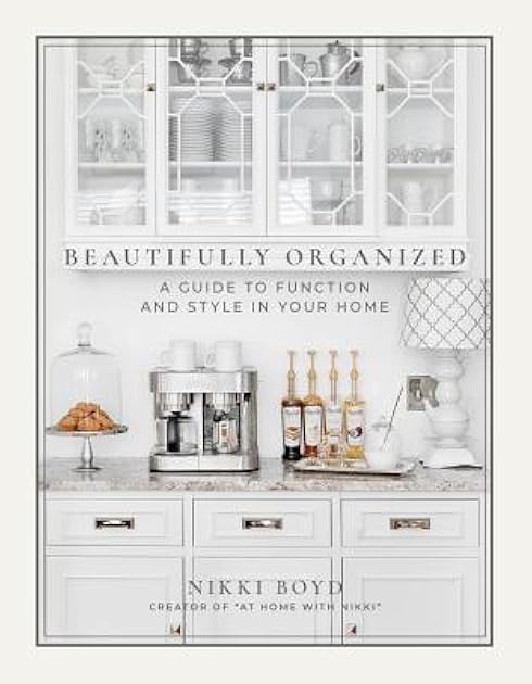 Beautifully Organized: A Guide to Function and Style in Your Home