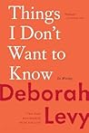 Things I Don't Want to Know by Deborah Levy