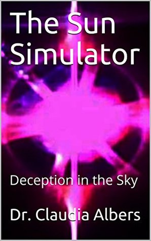 The Sun Simulator: Deception in the Sky (Kindle Edition)