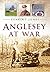 Anglesey at War