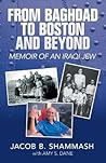 From Baghdad to Boston and Beyond by Jacob B Shammash