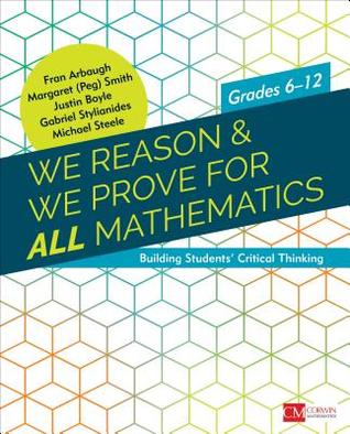 We Reason & We Prove for ALL Mathematics: Building Students' Critical Thinking, Grades 6-12 (Paperback)