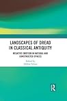 Landscapes of Dread in Classical Antiquity by Debbie Felton