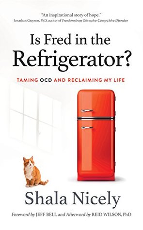 Is Fred in the Refrigerator?: Taming OCD and Reclaiming My Life (Kindle Edition)