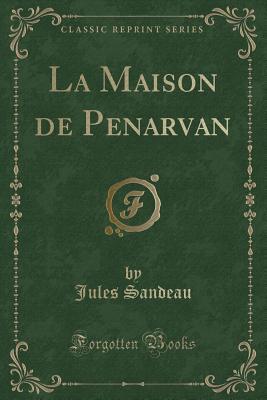 La Maison de Penarvan (Classic Reprint) (French Edition)