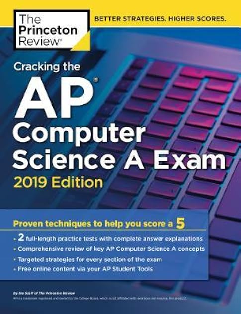 Cracking the AP Computer Science A Exam, 2019 Edition: Practice Tests & Proven Techniques to Help You Score a 5 (College Test Preparation)