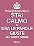Stai calmo e usa le parole ...