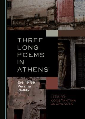 Three Long Poems in Athens: Erēmē Gē-Perama-Kleftiko