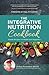 The Integrative Nutrition Cookbook: Simple Recipes for Health and Happiness