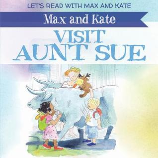 Max and Kate Visit Aunt Sue (Let's Read With Max and Kate)
