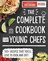 The Complete Cookbook for Young Chefs by America’s Test Kitchen Kids