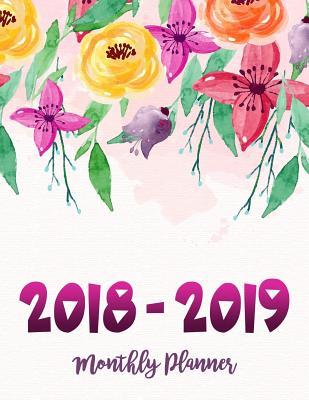 2018 - 2019 Monthly Planner: Monthly Schedule Organizer - Agenda Planner for 2years, 24 Months Calendar, Appointment Notebook, Monthly Planner