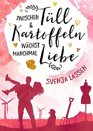 Zwischen Tüll & Kartoffeln wächst manchmal Liebe (Herzklopfen in Nordfriesland, #1)