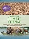 Analyzing Climate Change: Asking Questions, Evaluating Evidence, and Designing Solutions (Analyzing Environmental Change)