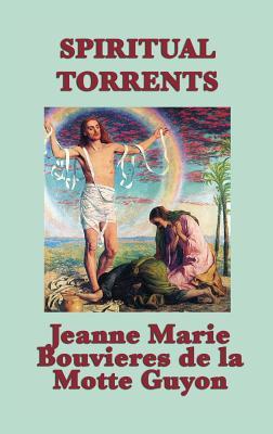 Spiritual Torrents: A Classic Work of Christian Mysticism and Contemplative Prayer