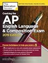 Cracking the AP English Language & Composition Exam, 2019 Edition: Practice Tests & Proven Techniques to Help You Score a 5 (College Test Preparation)