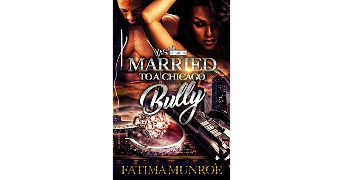 Married To A Chicago Bully By Fatima Munroe Married To A Chicago Bully By Fatima Munroe