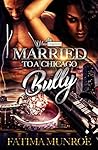 Married To A Chicago Bully