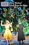 How Wicked Made It to the Stage by Jeri Freedman How Wicked Made It to the Stage by Jeri Freedman