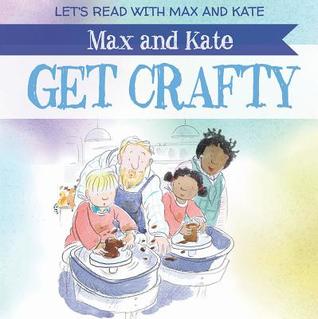 Max and Kate Get Crafty (Let's Read With Max and Kate)