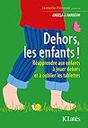 Dehors les enfants ! (French Edition)