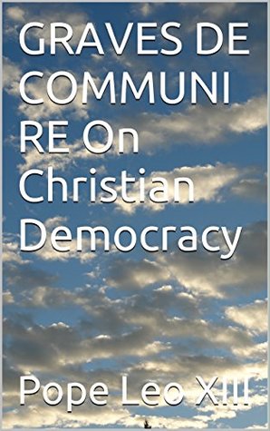 GRAVES DE COMMUNI RE On Christian Democracy (Kindle Edition)