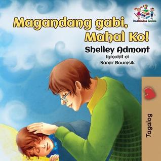 Goodnight, My Love! (Tagalog Children's Book): Tagalog book for kids (Tagalog Bedtime Collection) (Tagalog Edition)