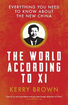 The World According to Xi: Everything You Need to Know About the New China (Paperback)