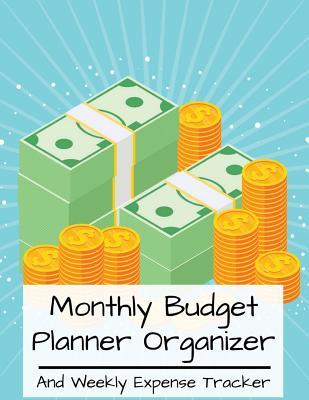 Monthly Budget Planner Organizer and Weekly Expense Tracker: With Calendar 2018-2019, Income List, Monthly and Weekly Expense Tracker, Bill Planner, Financial Planning Journal Organizer Notebook Size 8.5x11 Inches Extra Large Made in USA