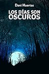 Los días son oscuros