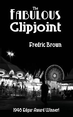 The Fabulous Clipjoint: A Classic Hard-Boiled Mystery of Crime and Investigation
