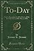 To-Day: Vol. 9, November 9, 1895-Feb. 1, 1896; Vol. 10, Feb. 8, 1896-May 2, 1896 (Classic Reprint)