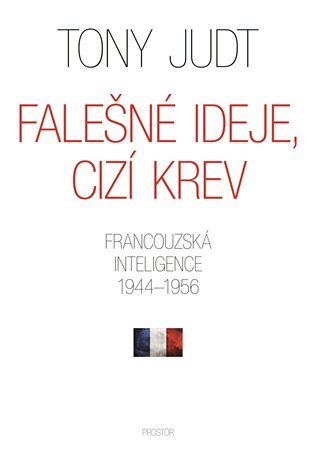 Falešné ideje, cizí krev: Francouzská inteligence 1944–1956