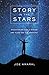 Story in the Stars: Discovering God's Design and Plan for Our Universe