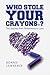 Who Stole Your Crayons®?: T...