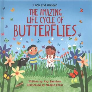 The Amazing Life Cycle of Butterflies: An Early Reader Science Book About Metamorphosis (Look and Wonder)
