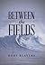 Between the Fields