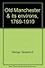 Old Manchester & its environs, 1769-1910