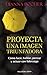 Proyecta una imagen triunfa...