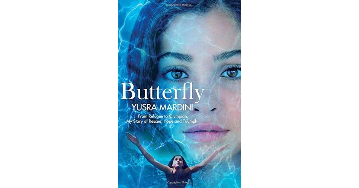 Butterfly From Refugee to Olympian, My Story of Rescue, Hope and Triumph by Yusra Mardini