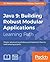 Java 9: Building Robust Modular Applications: Master Advanced Java Features and Implement Them to Build Amazing Projects