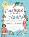 Mamá natural / The Mama Natural Week-by-Week Guide to Pregnan... by Genevieve Howland
